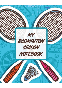 My Badminton Season Notebook