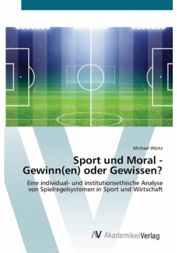 Sport und Moral - Gewinn(en) oder Gewissen?