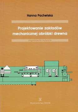 Projektowanie zakładów mechanicznej obróbki drewna