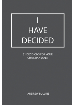 I Have Decided