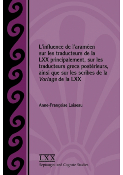 L'influence de l'araméen sur les traducteurs de la LXX principalement, sur les traducteurs grecs postérieurs, ainsi que sur les scribes de la Vorlage de la LXX