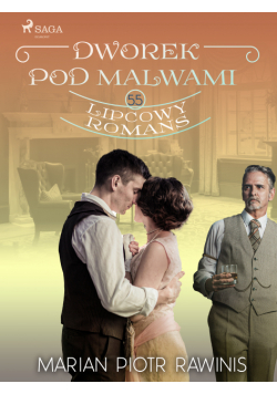 Dworek pod Malwami 55 - Lipcowy romans