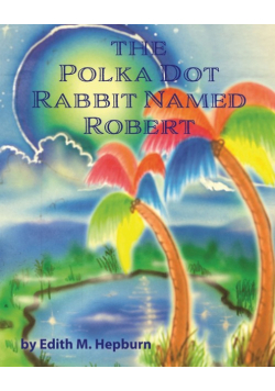 The Polka Dot Rabbit Named Robert