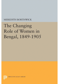 The Changing Role of Women in Bengal, 1849-1905
