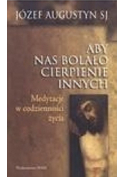 Aby nas bolało cierpienie innych