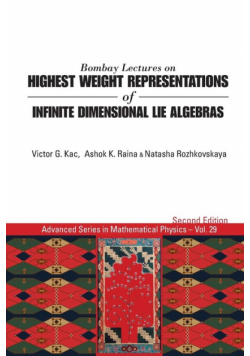Bombay Lectures on Highest Weight Representations of Infinite Dimensional Lie Algebras (2nd Edition)