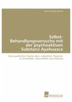 Selbst-Behandlungsversuche mit der psychoaktiven Substanz Ayahuasca