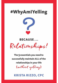 #WhyAmIYelling? Because...Relationships!