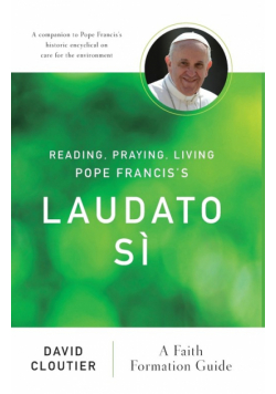 Reading, Praying, Living Pope Francis's Laudato Si