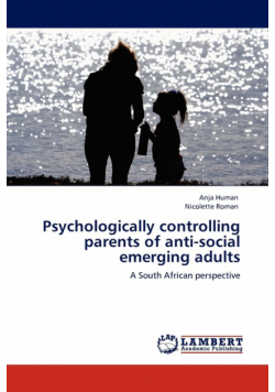 Psychologically controlling parents of anti-social emerging adults