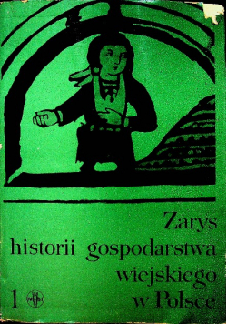 Zarys historii gospodarstwa wiejskiego w Polsce, Tom I