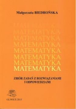 Matematyka Zbiór zadań z rozwiązaniami i odpowiedziami