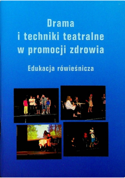 Drama i techniki teatralne w promocji zdrowia