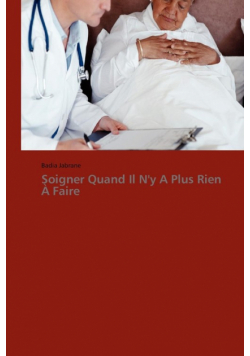 Soigner quand il n'y a plus rien à faire