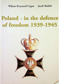 Poland in the defence of freedom 1939 1945