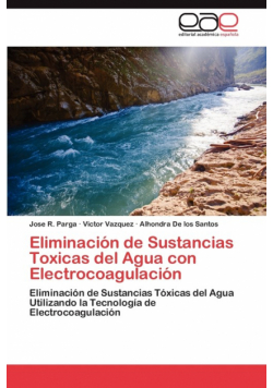 Eliminación de Sustancias Toxicas del Agua con Electrocoagulación