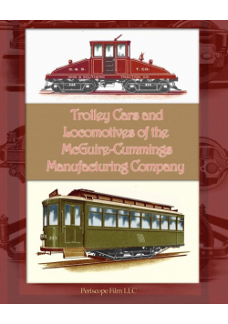 Trolley Cars and Locomotives of the Mcguire-Cummings Manufacturing Company