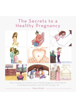 The Secrets to a Healthy Pregnancy