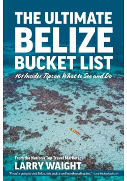 The Ultimate Belize Bucket List