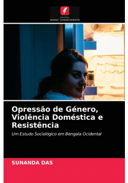 Opressão de Género, Violência Doméstica e Resistência