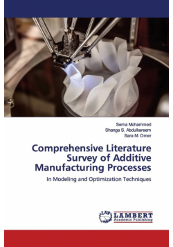 Comprehensive Literature Survey of Additive Manufacturing Processes