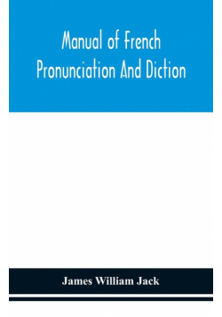 Manual of French pronunciation and diction, based on the notation of the Association phonétique internationale