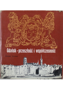 Gdańsk przeszłość i współczesność