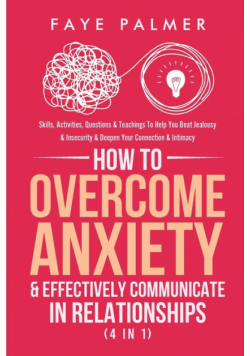 How To Overcome Anxiety & Effectively Communicate In Relationships (4 in 1)