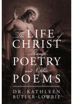 The Life of Christ Through Poetry and Other Poems