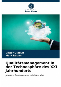 Qualitätsmanagement in der Technosphäre des XXI Jahrhunderts