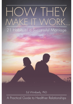 How They Make It Work... 21 Habits of a Successful Marriage