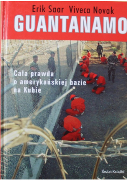 Guantanamo Cała prawda o amerykańskiej bazie na Kubie