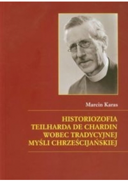 Historiozofia Teilharda de Chardin wobec tradycyjnej myśli chrześcijańskiej