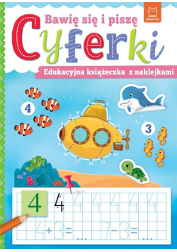 Bawię się i piszę CYFERKI. Edukacyjna książeczka