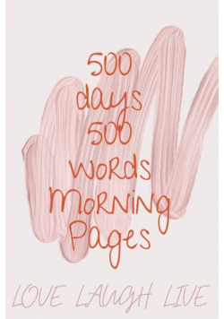 500 Days 500 Words Morning Pages