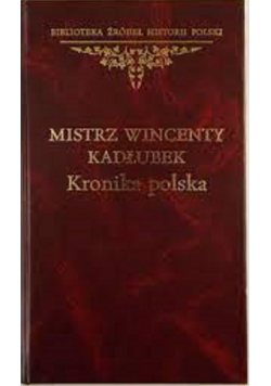 Mistrz Wincenty Kadłubek Kronika Polska