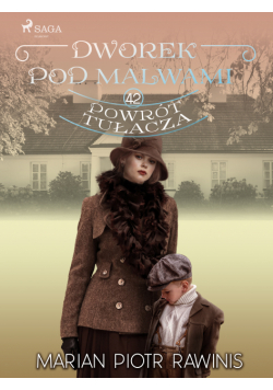 Dworek pod Malwami 42 - Powrót tułacza