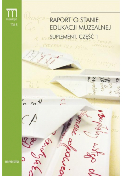 Raport o stanie edukacji muzealnej Suplement Część 1