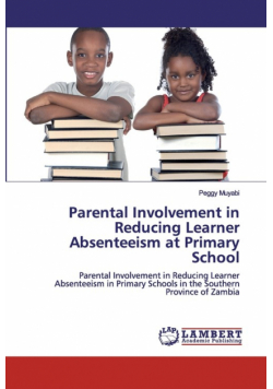 Parental Involvement in Reducing Learner Absenteeism at Primary School