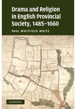 Drama and Religion in English Provincial Society, 1485-1660