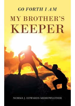 Go Forth I Am My Brother's Keeper