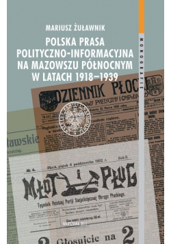 Polska prasa polityczno - informacyjna na Mazowszu Północnym w latach 1918 - 1939