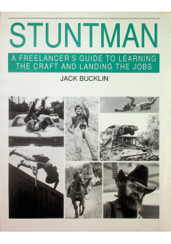 Stuntman a freelancers guide to learning the craft and landing the jobs