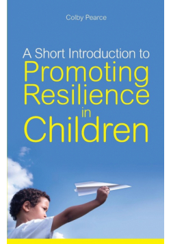 A Short Introduction to Promoting Resilience in Children