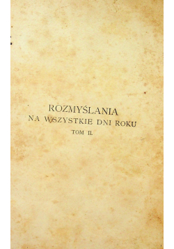 Rozmyślania na wszystkie dni roku tom II 1907