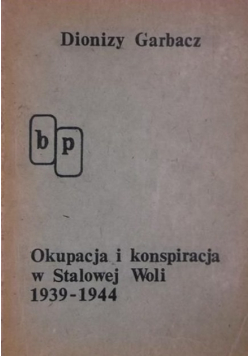 Okupacja i konspiracja w Stalowej Woli 1939 1944