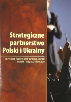Strategiczne partnerstwo Polski i Ukrainy