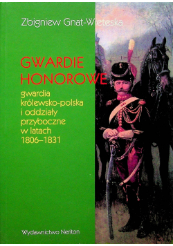 Gwardie honorowe Gwardia królewsko -  polska i oddziały przyboczne w latach 1806 – 1831