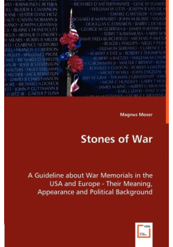 Stones of War - A Guideline about War Memorials in the USA and Europe - Their Meaning, Appearance and Political Background