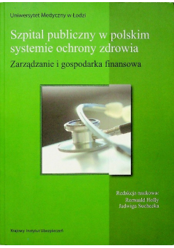 Szpital publiczny w polskim systemie ochrony zdrowia Zarządzanie i gospodarka finansowa